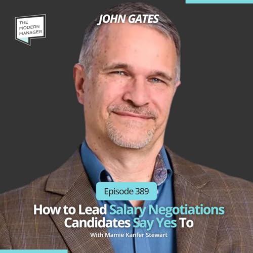 389: How to Lead Salary Negotiations Candidates Say Yes To with John Gates
