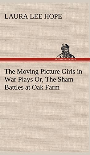 The Moving Picture Girls in War Plays Or, The Sham Battles at Oak Farm