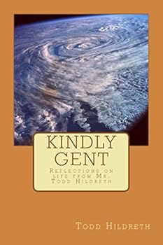 Paperback Kindly Gent: Reflections on life from Mr. Todd Hildreth Book