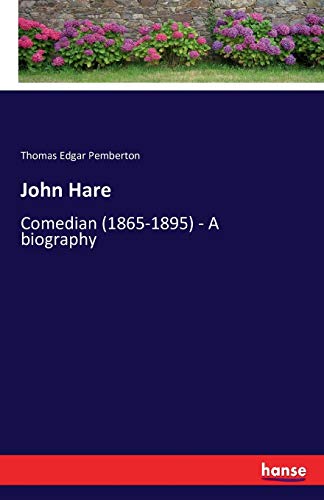 John Hare: Comedian (1865-1895) - A biography 3743302861 Book Cover