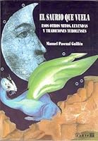 El Saurio Que Vuela: Esos Otros Mitos, Leyendas y Tradiciones Turolenses 8488269056 Book Cover