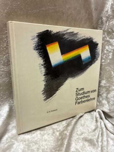 Zum Studium von Goethes Farbenlehre: Die prismat. Farben, d. Urphänomen, seine method. u. prakt. Bedeutung, der Farbenkreis, d. Dogma v. d. ... wohin führt e. goetheanist. Farbenlehre?