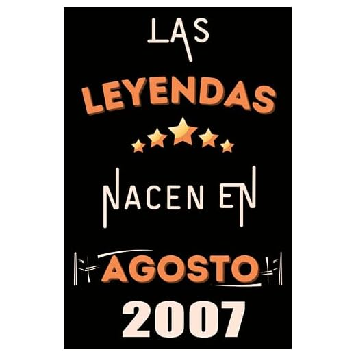 Las Leyendas Nacen En Agosto 2007: Idea de regalo de cumpleaños 16 años original y personalizado para niños y niñas / (Cuaderno) "
