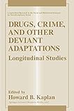Drugs, Crime, and Other Deviant Adaptations: Longitudinal Studies (Longitudinal Research in the Social and Behavioral Sciences: An Interdisciplinary Series)
