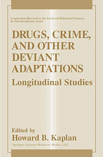Drugs, Crime, and Other Deviant Adaptations: Longitudinal Studies (Longitudinal Research in the Social and Behavioral Sciences: An Interdisciplinary Series)