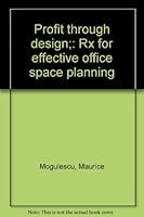 Profit through design;: Rx for effective office space planning 0814421245 Book Cover