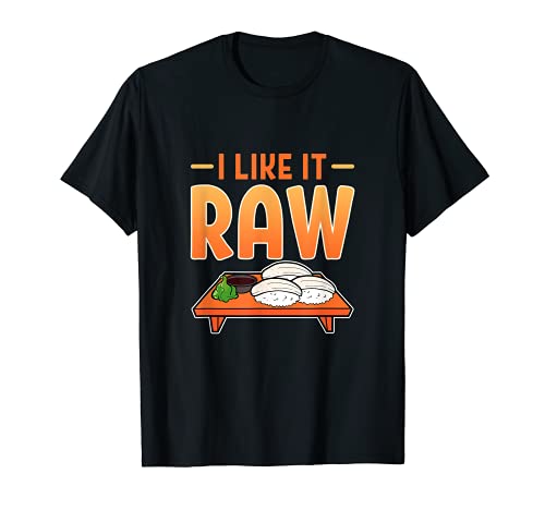 I Like It Raw Foodie Manga Sushi Chef Japanese Anime Figure T-Shirt