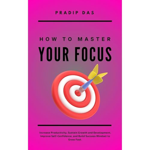 How To Master Your Focus Audiobook By Pradip Das cover art