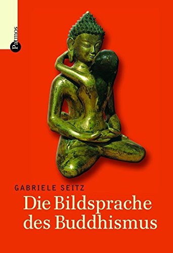 Die Bildsprache des Buddhismus Die Bildsprache des Buddhismus