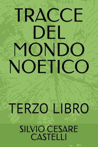 TRACCE DEL MONDO NOETICO: TERZO LIBRO
