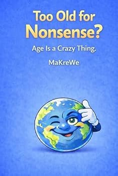 Hardcover Too old for This Nonsense?: Age is a Crazy Thing. Book