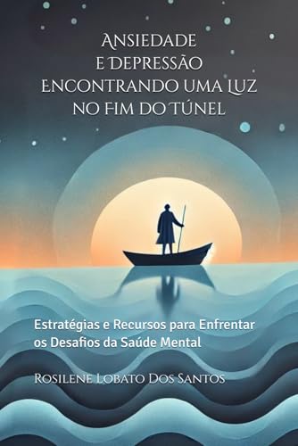 Ansiedade e Depressão: Encontrando uma Luz no Fim do Túnel: Estra...