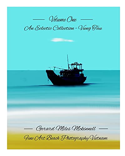 Volume One – An eclectic Collection – Vung Tau – Vietnam: Fine Art Photography Vietnam