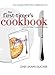 The First-Timer's Cookbook: Principles, Techniques & Hidden Secrets of the Pros You Can Use to Cook Anything!