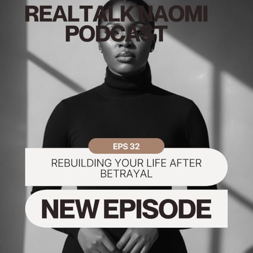 32. Rebuilding Your Life After betrayal