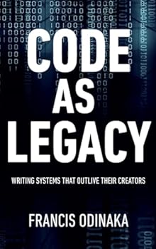 Hardcover Code as Legacy: Writing Systems That Outlive Their Creators Book