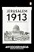 Jerusalem 1913: The Origins of the Arab-Israeli Conflict