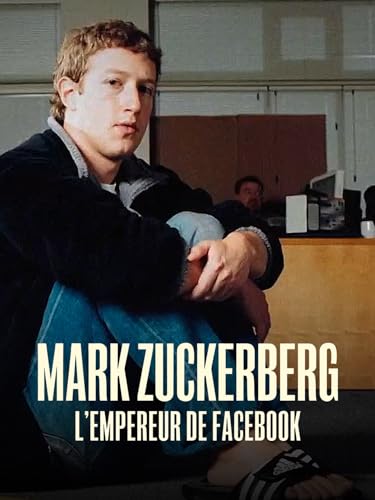 Mark Zuckerberg, l'empereur de Facebook