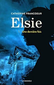 Une dernière fois - Book #1 of the Elsie