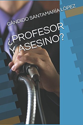 ¿PROFESOR Y ASESINO? (Spanish Edition)