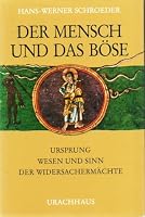 Der Mensch und das Böse: Ursprung, Wesen und Sinn der Widersachermächte 3878383983 Book Cover
