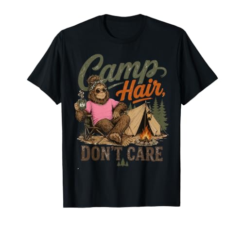 Camp Hair Dont Care Sasquatch T-Shirt — best camping apparel