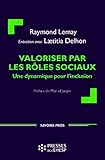 Valoriser par les rôles sociaux: Une dynamique pour l\'inclusion. Préface de Marcel Jaeger (Savoirs Pros)