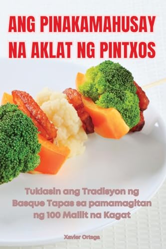 Ang Pinakamahusay Na Aklat Ng Pintxos (Philippine Languages Edition)