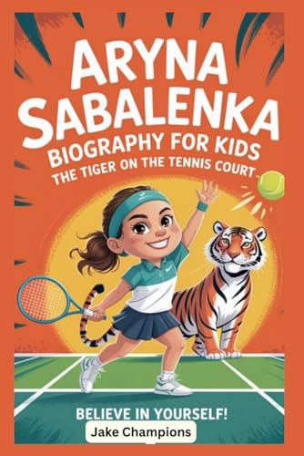 Aryna Sabalenka Biography for Kids: The Tiger on the Tennis Court