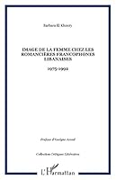 Image de la femme chez les romancières francophones libanaises: 1975-1992 2747573915 Book Cover