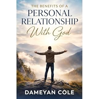 The Benefits of a Personal Relationship With God Audiobook By Dameyan Cole cover art