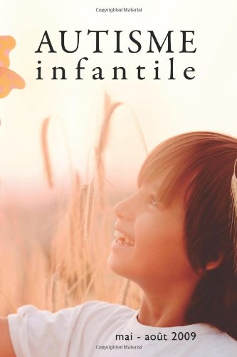 Télécharger Autisme Infantile 2009 (Tome 1): Archives Autisme Infantile livre En ligne