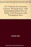 History of Lancaster County, Pennsylvania, : With Biographical Sketches of Many of Its Pioneers and Prominent Men 0788446525 Book Cover