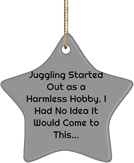 Inappropriate Juggling Gifts, Juggling Started Out as a Harmless Hobby. I Had, Unique Holiday Star Ornament Gifts for Friends