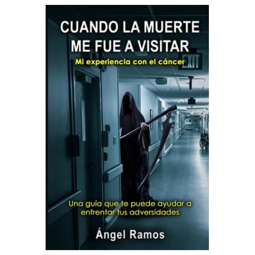 CUANDO LA MUERTE ME FUE A VISITAR: Una guía que te puede ayudar a enfrentar todas tus adversidades
