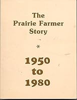 The Prairie Farmer Story 1950 to 1980 B005F7NW6M Book Cover