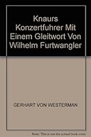 Knaurs Konzertfuhrer Mit Einem Gleitwort Von Wilhelm Furtwangler B00128SMUO Book Cover
