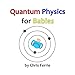 Quantum Physics for Babies (Volume 1)