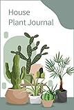 House Plant Journal: Beautiful garden themed Houseplant Journal - Plant Watering Log - Plant Care Journal - Plant Journal to record Watering, ... - gift for women and men - 111pages (6X9inch)
