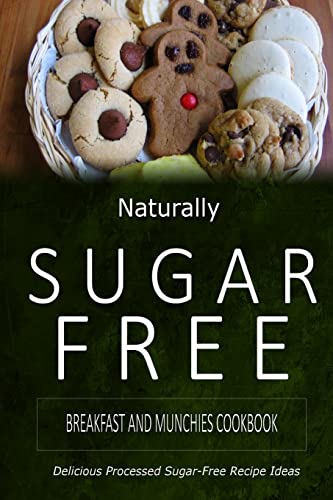 Breakfast and Munchies Cookbook: Delicious Sugar-Free and Diabetic-Friendly Recipes for the Health-Conscious