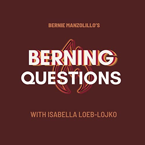 Berning Questions (with Isabella Loeb-Lojko )