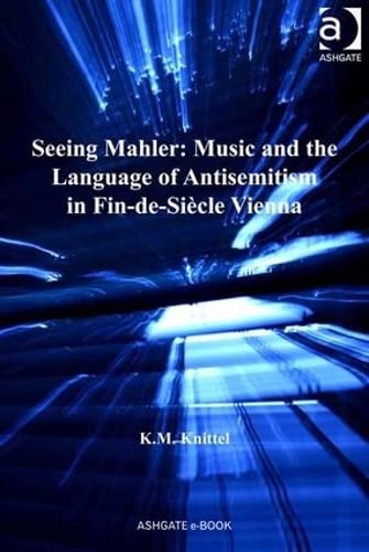Essai Seeing Mahler music antisemitism vienna critique musicale
