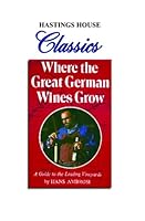Where the Great German Wines Grow: A Guide to the Leading Vineyards 0803820712 Book Cover