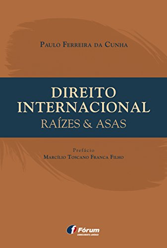 Direito internacional – raízes e asas: