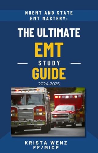 NREMT & State EMT Mastery: The Ultimate EMT Study Guide 2024-2025 | A Comprehensive Resource With Hundreds of EMT Test Questions, Detailed Answers, & End ... 450 + Pages of Information (English Edition)