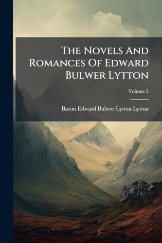 The Novels And Romances Of Edward Bulwer Lytton; Volume 5