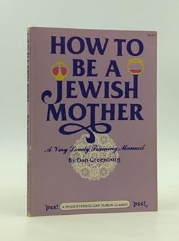 Paperback HOW TO BE A JEWISH MOTHER: A Very Lovely Training Manual [Unknown] Book
