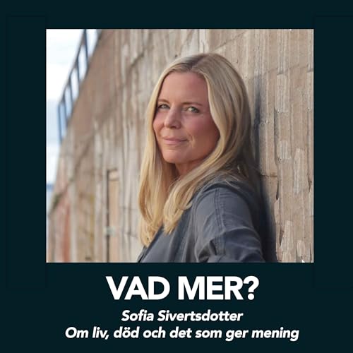 Sofia Sivertsdotter - Om liv, d&ouml;d och det som ger mening