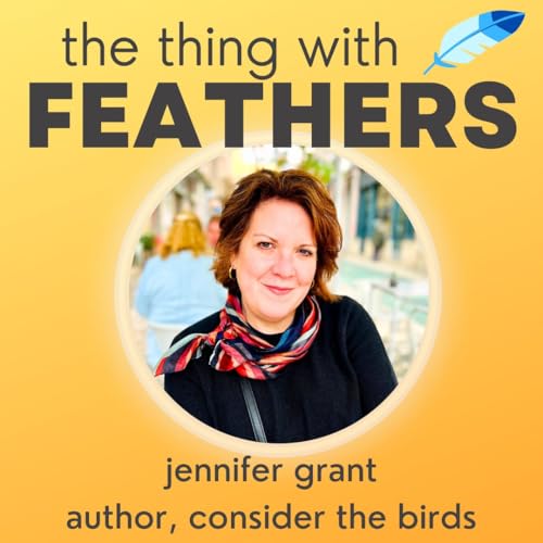 113: The Gentleness of Birds (Jennifer Grant)