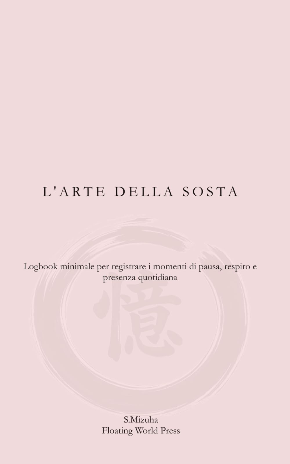 L'arte della pausa: Logbook minimale per registrare i momenti di pausa, respiro e presenza quotidiana